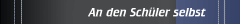 An den Sch&uuml;ler selbst